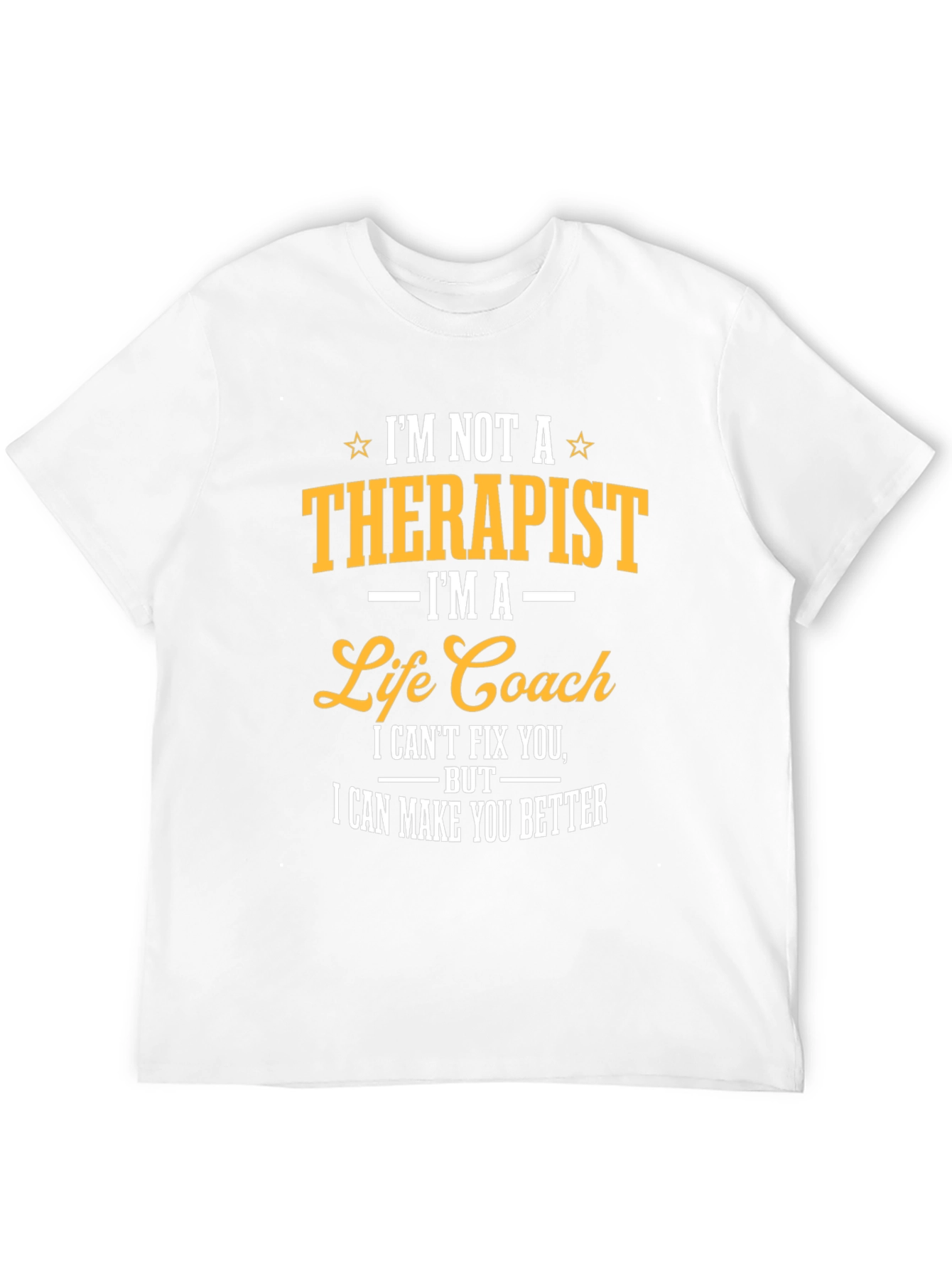 Life Coach T-Shirt - Im Not a Therapist