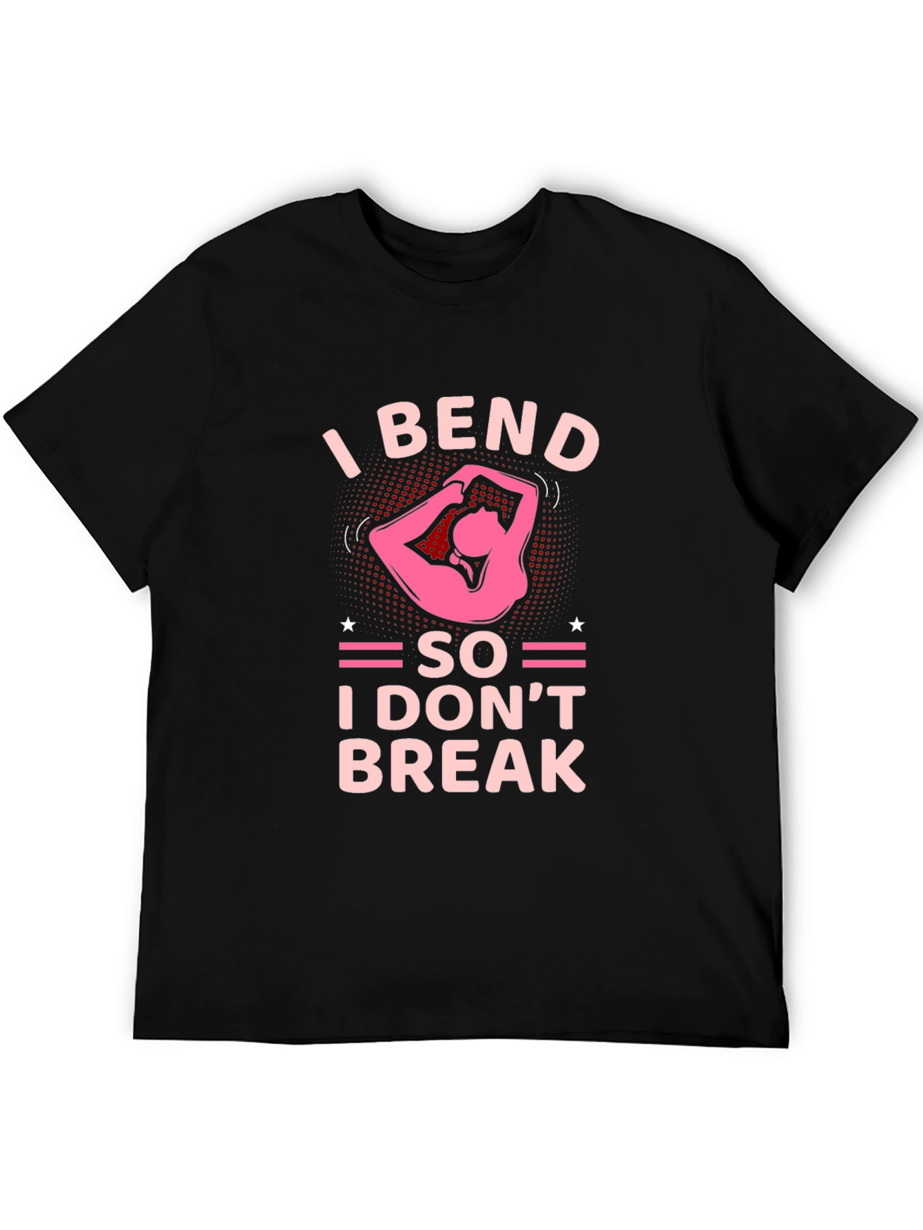 I Bend So I Dont Break T-Shirt Yoga Exercise