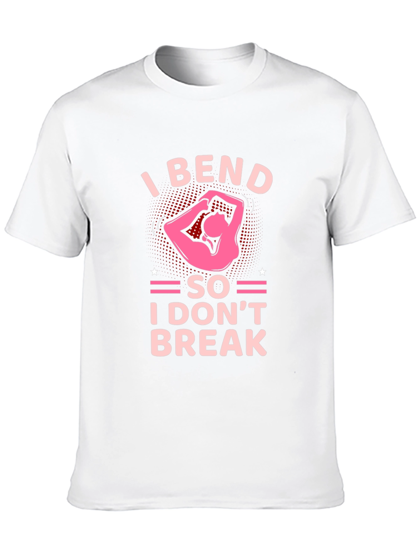 I Bend So I Dont Break T-Shirt Yoga Exercise