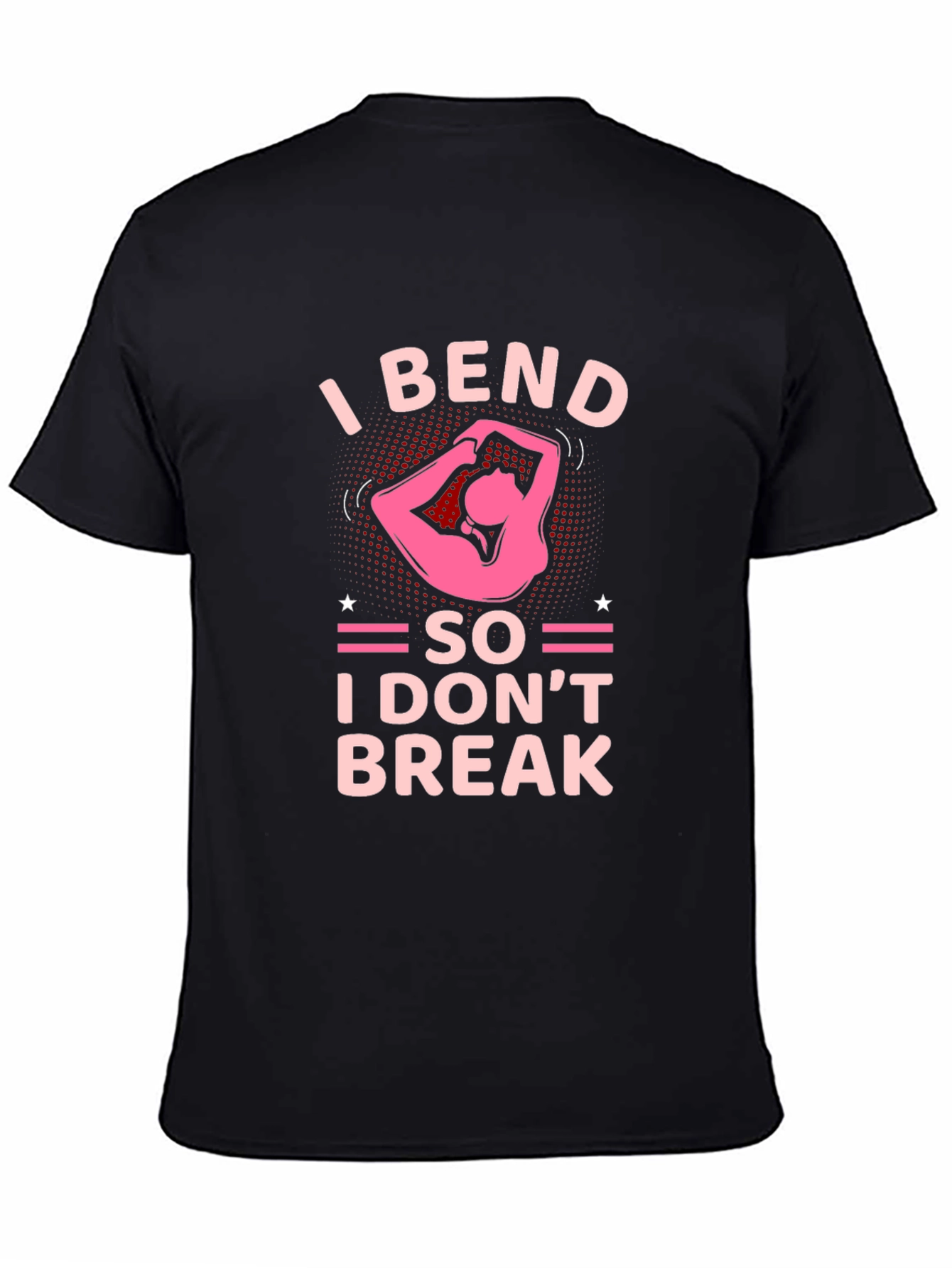 I Bend So I Dont Break T-Shirt Yoga Exercise