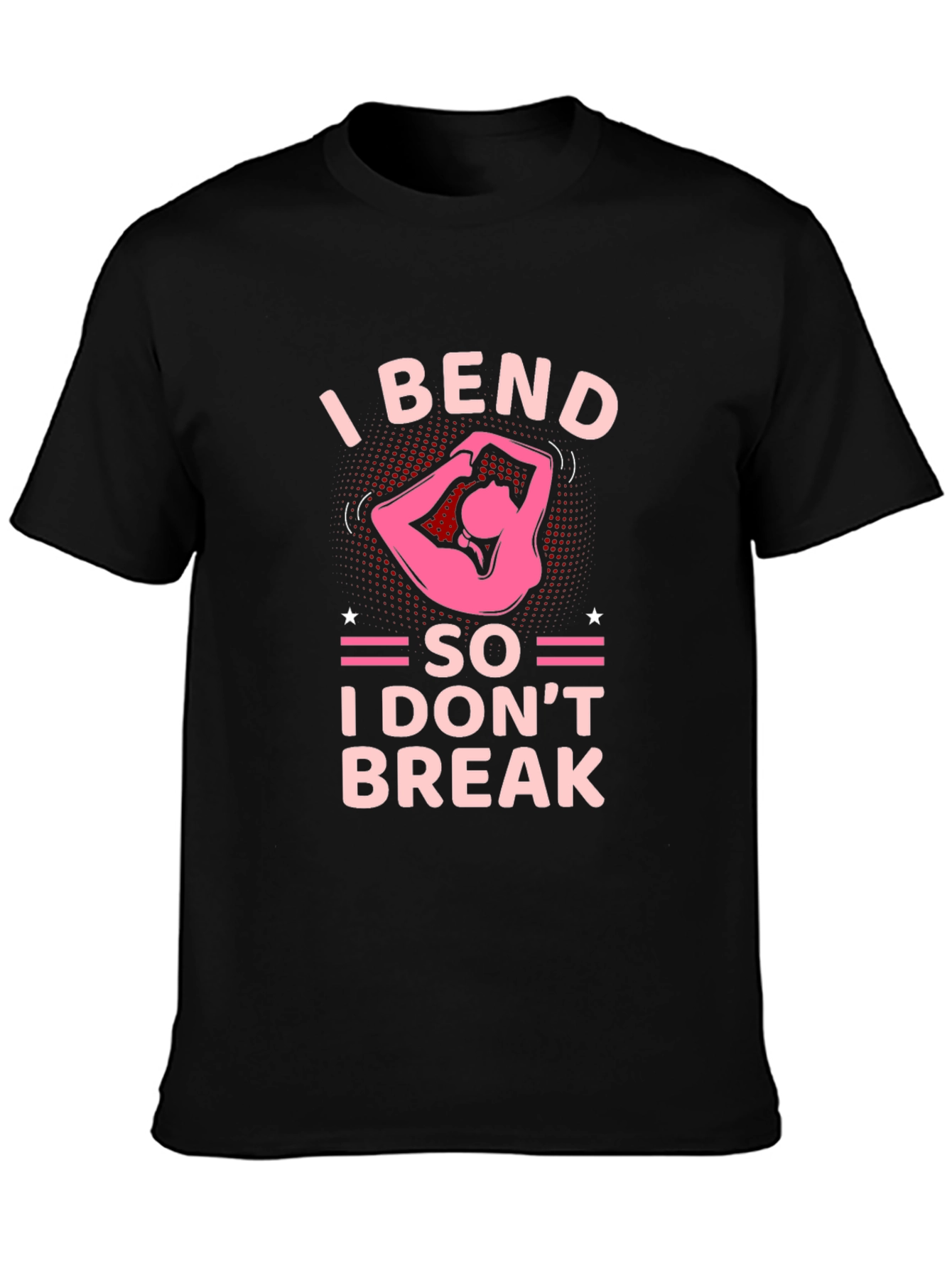I Bend So I Dont Break T-Shirt Yoga Exercise