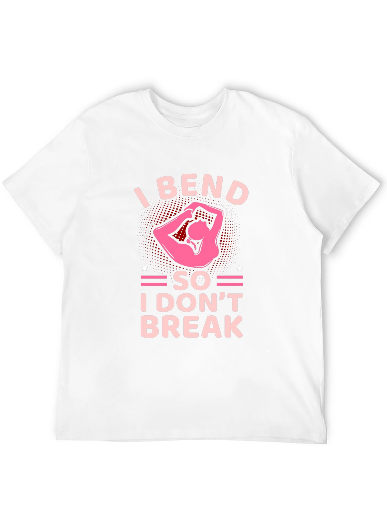 I Bend So I Dont Break T-Shirt Yoga Exercise