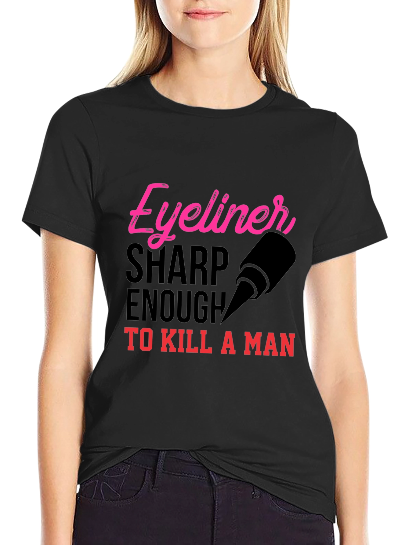 Eyeliner Sharp Enough to Kill T-Shirt