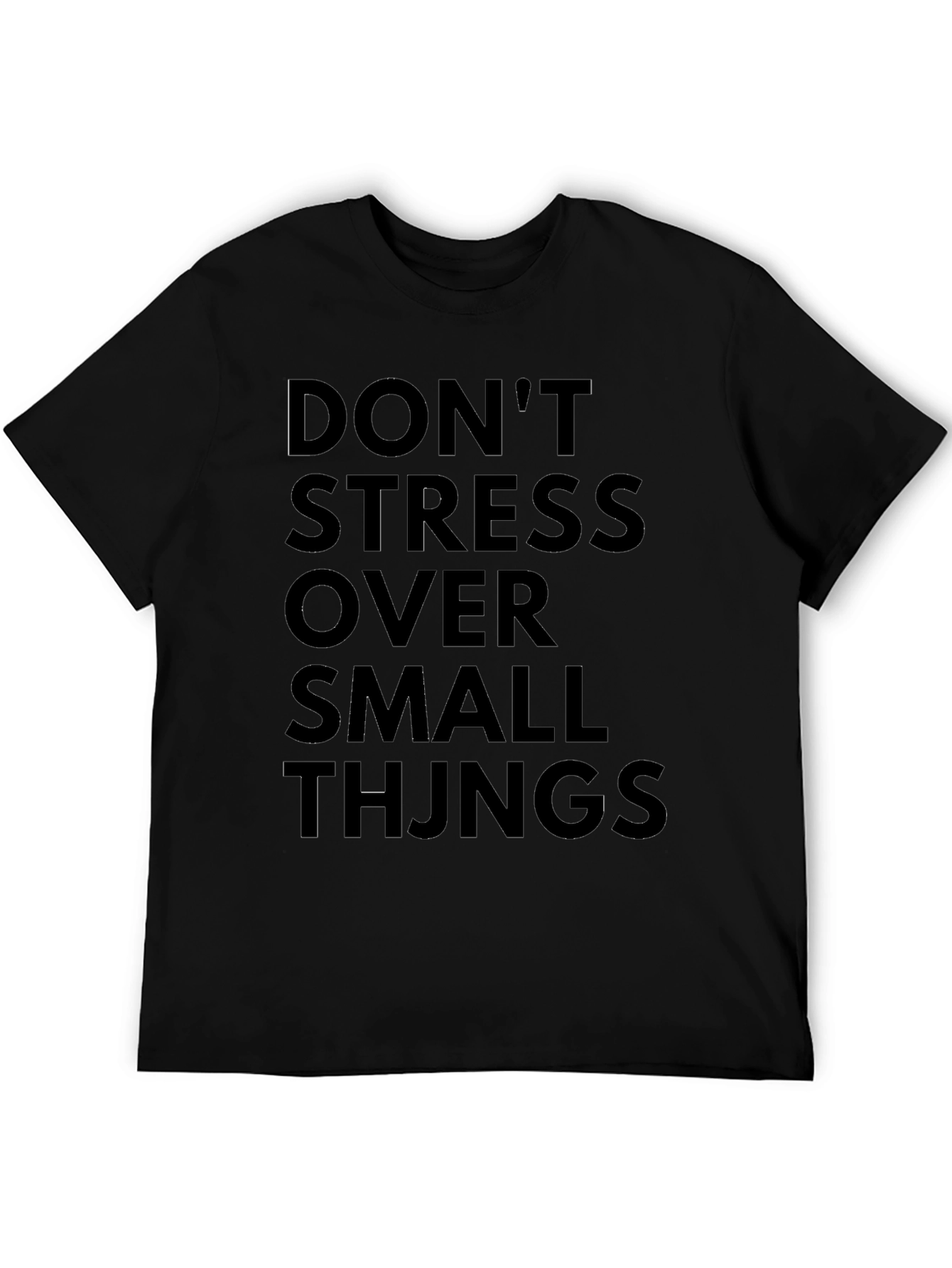 Dont Stress Over Small Things Black T-Shirt