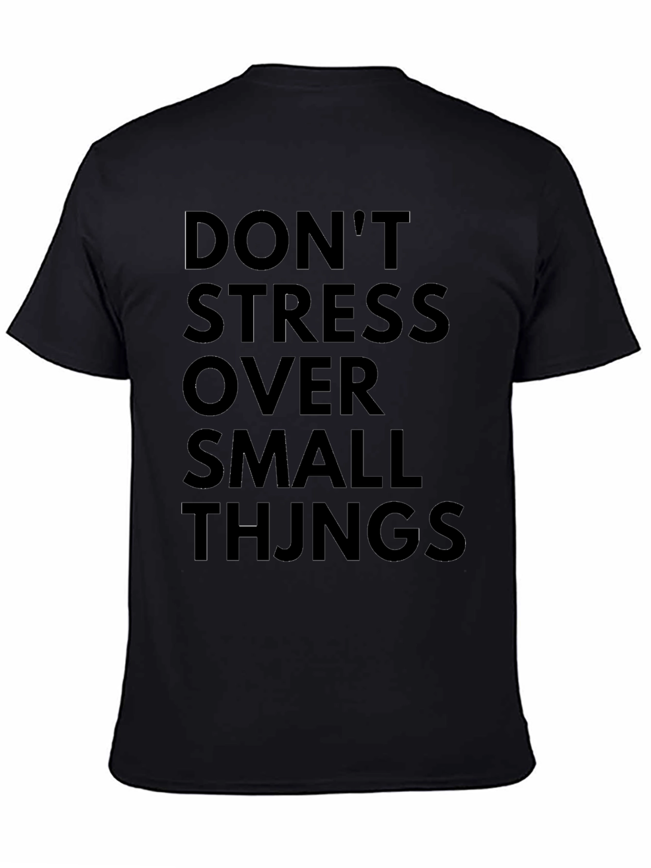Dont Stress Over Small Things Black T-Shirt