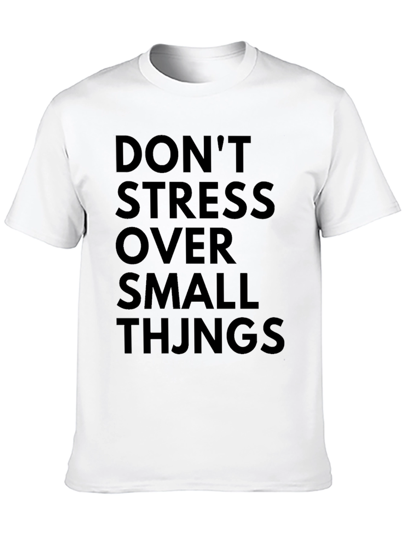 Dont Stress Over Small Things Black T-Shirt