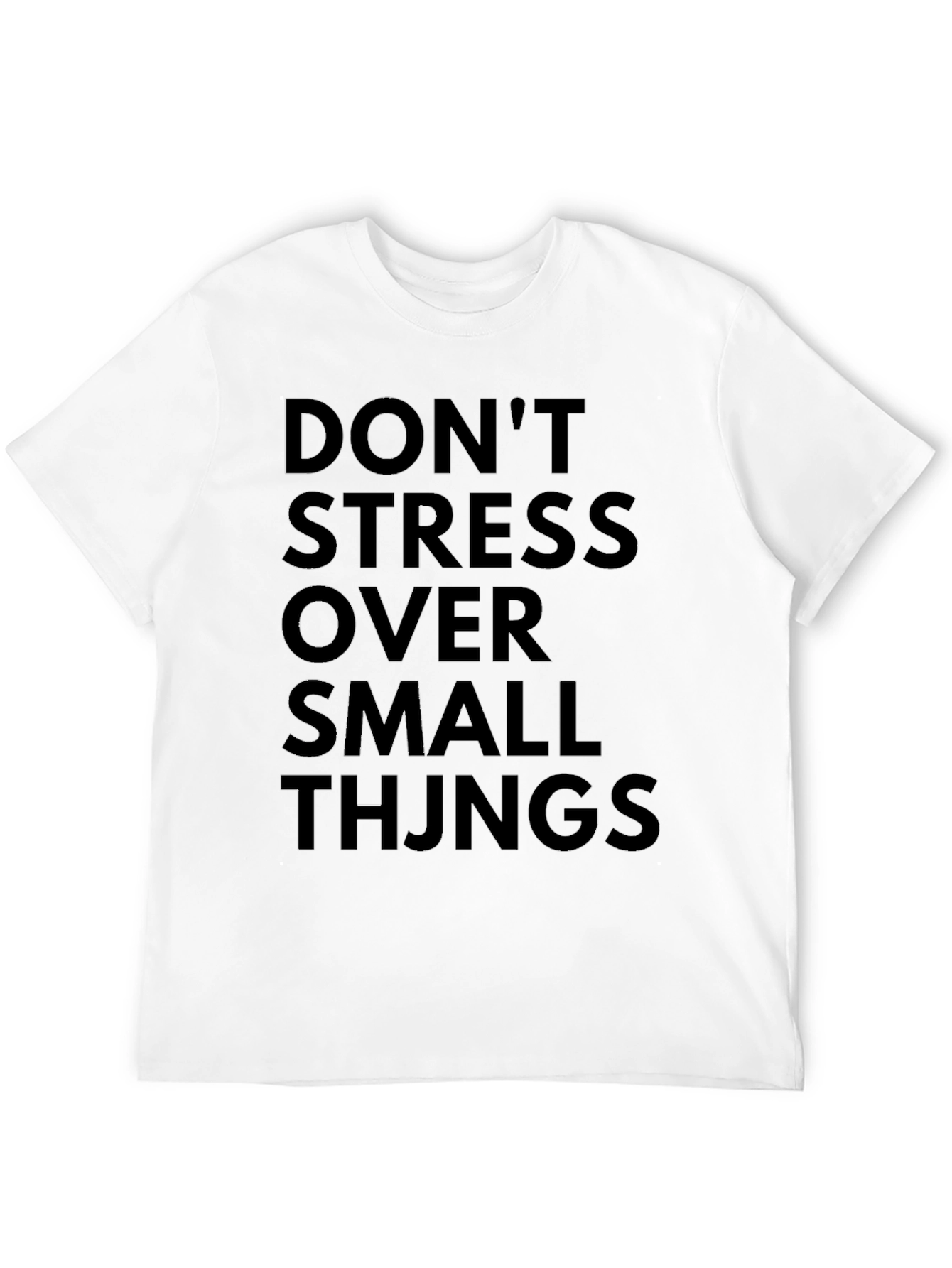 Dont Stress Over Small Things Black T-Shirt