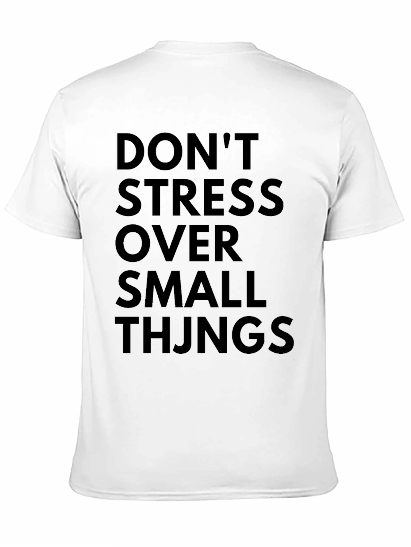 Dont Stress Over Small Things Black T-Shirt