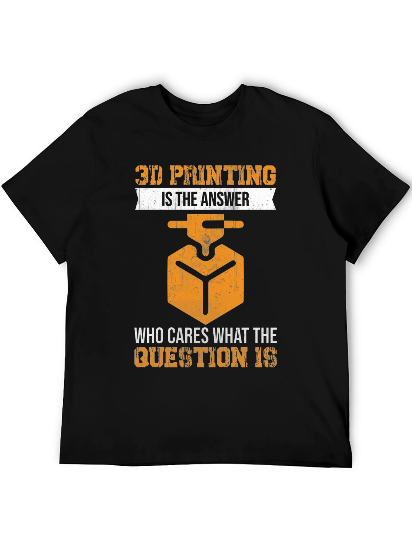 3D Printing Is The Answer T-Shirt