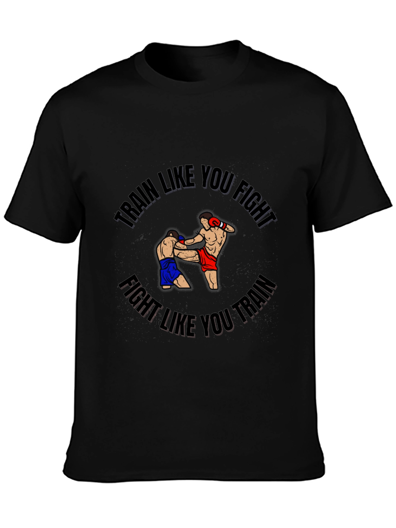 Train Like You Fight Graphic T-Shirt