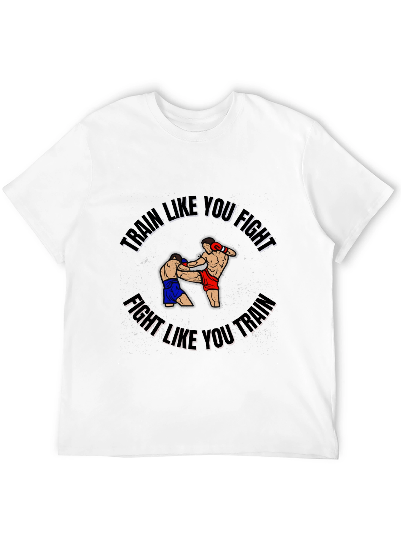 Train Like You Fight Graphic T-Shirt