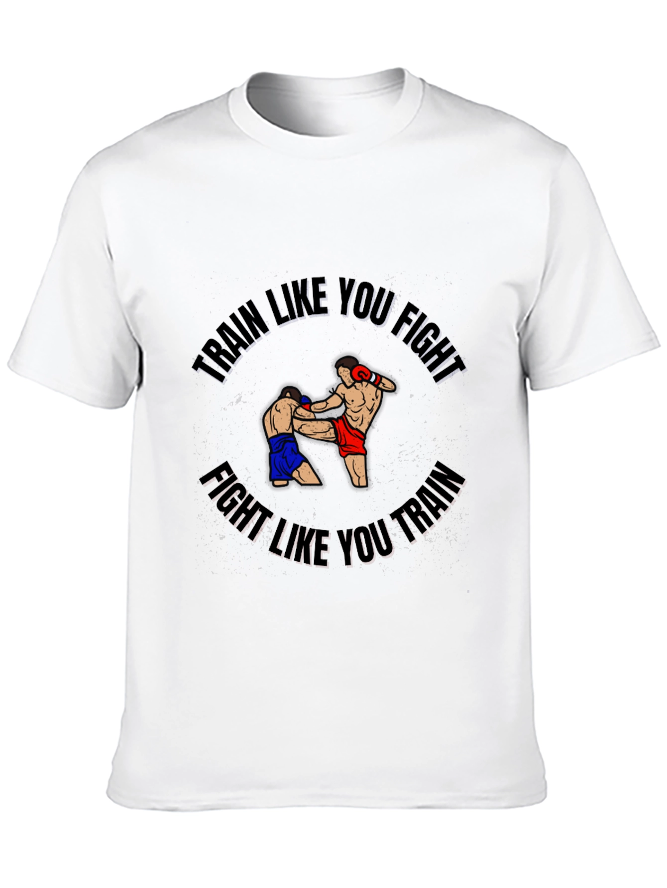 Train Like You Fight Graphic T-Shirt
