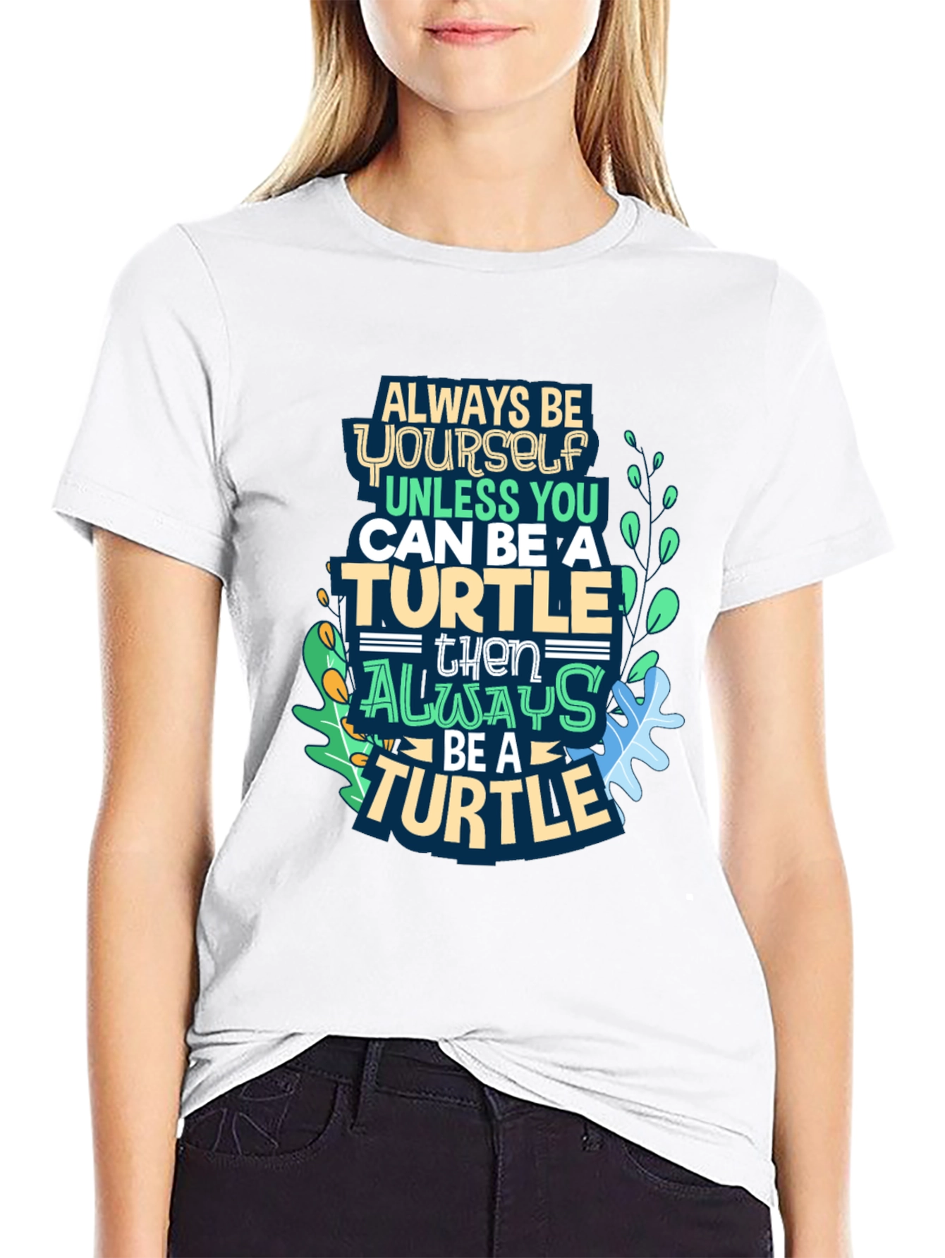 Always Be a Turtle T-Shirt - Novelty Graphic Tee