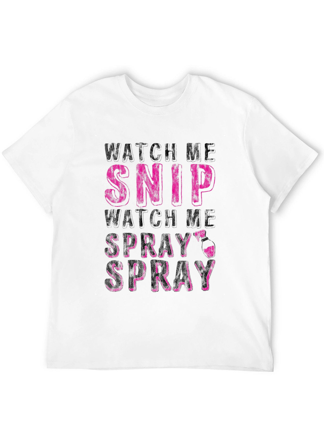 Watch Me Snip & Spray Funny T-Shirt
