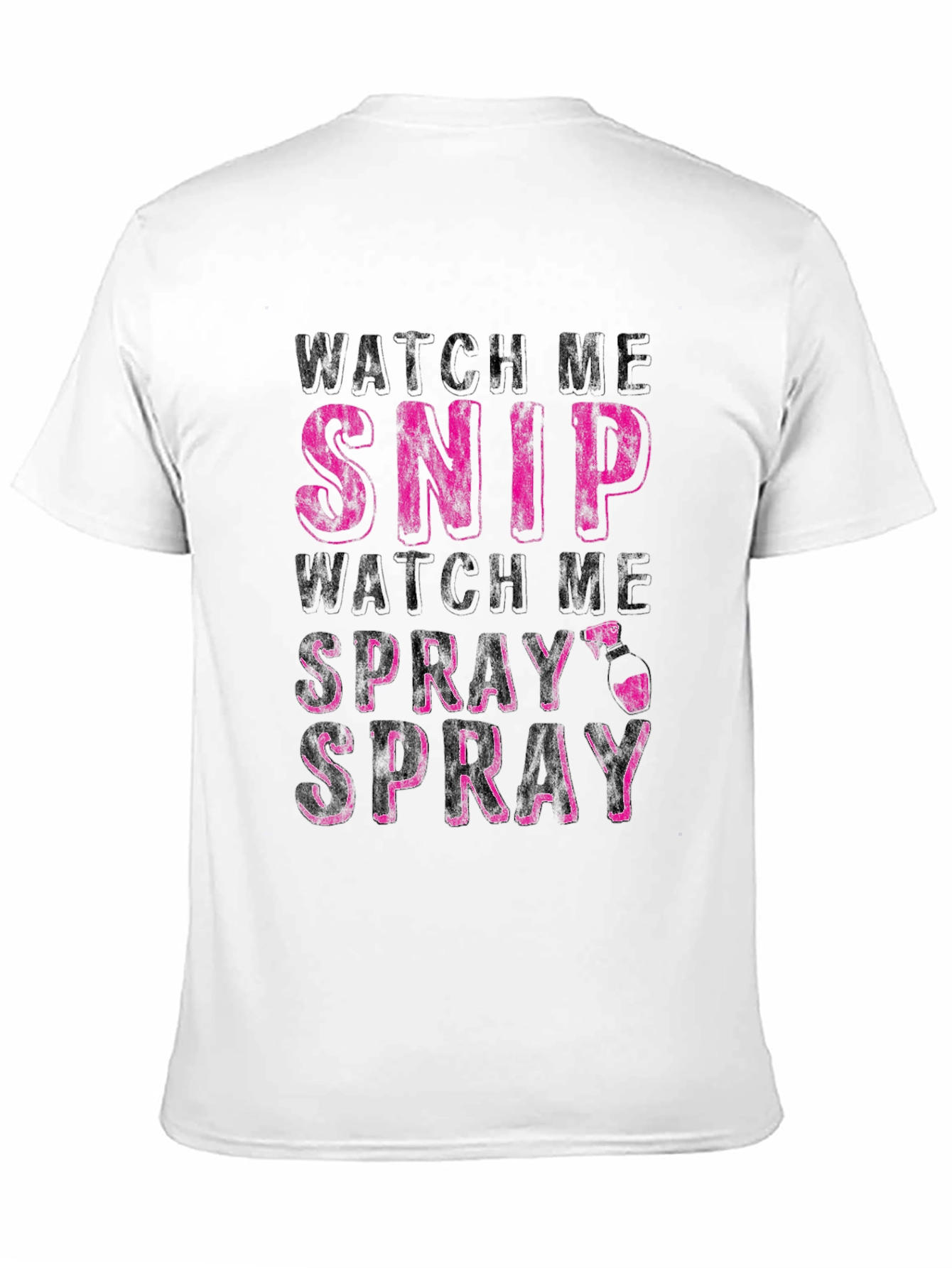 Watch Me Snip & Spray Funny T-Shirt