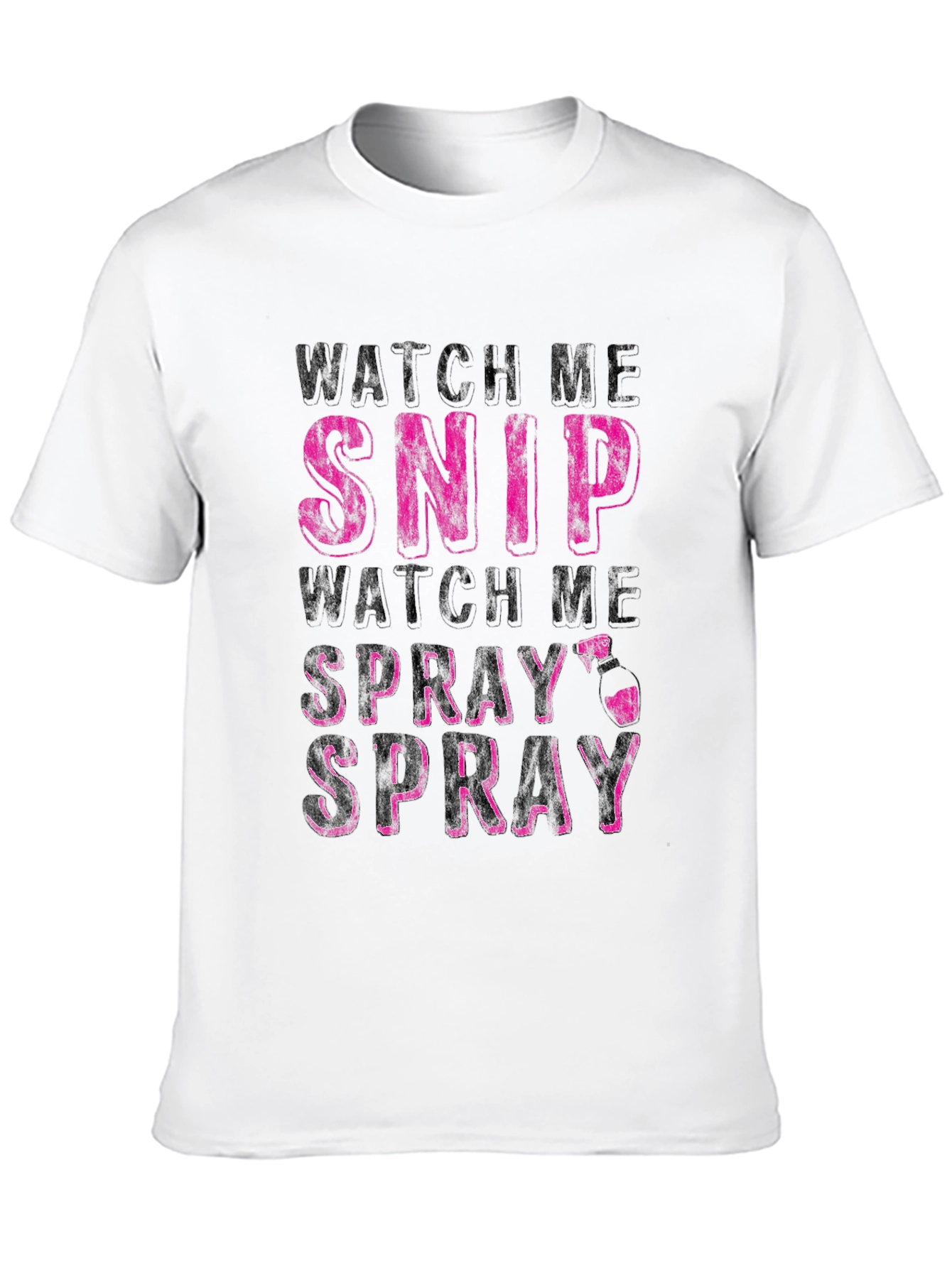 Watch Me Snip & Spray Funny T-Shirt