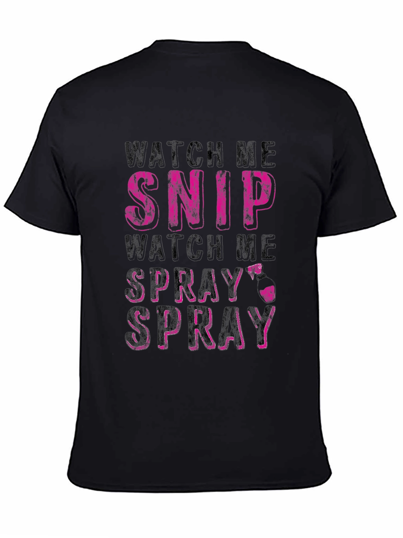 Watch Me Snip & Spray Funny T-Shirt