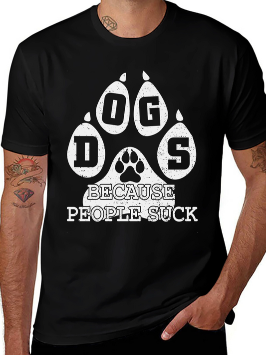 Dogs Because People Suck Graphic Tee