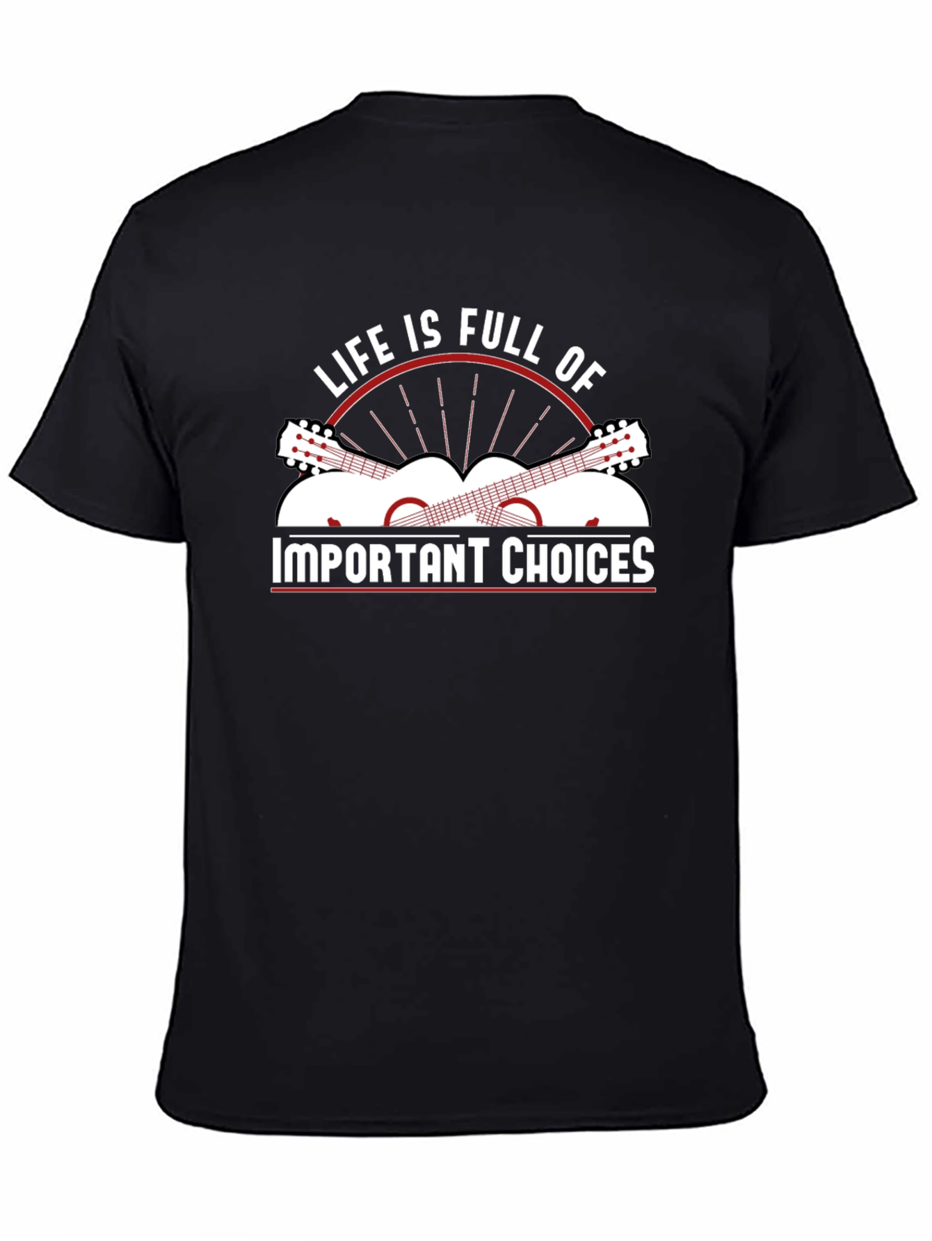 Life Is Full Of Important Choices Graphic T-Shirt