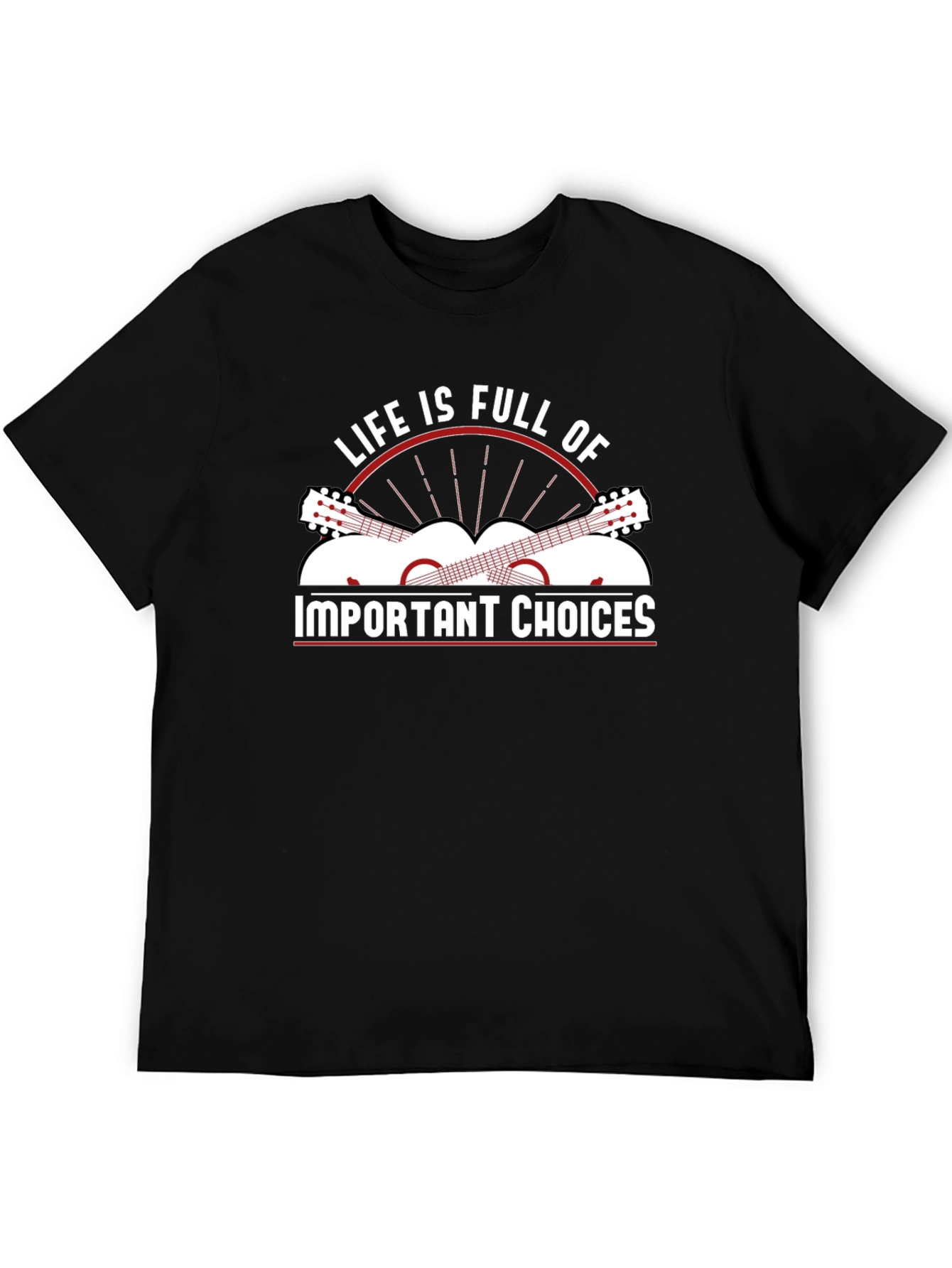 Life Is Full Of Important Choices Graphic T-Shirt