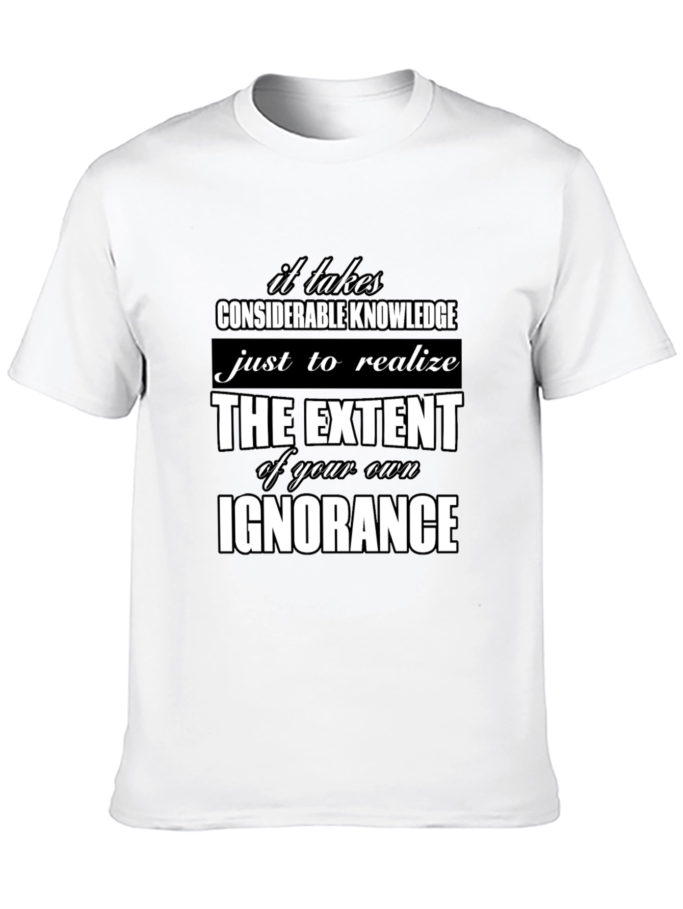 Ignorance Knowledge Quote Graphic Tee