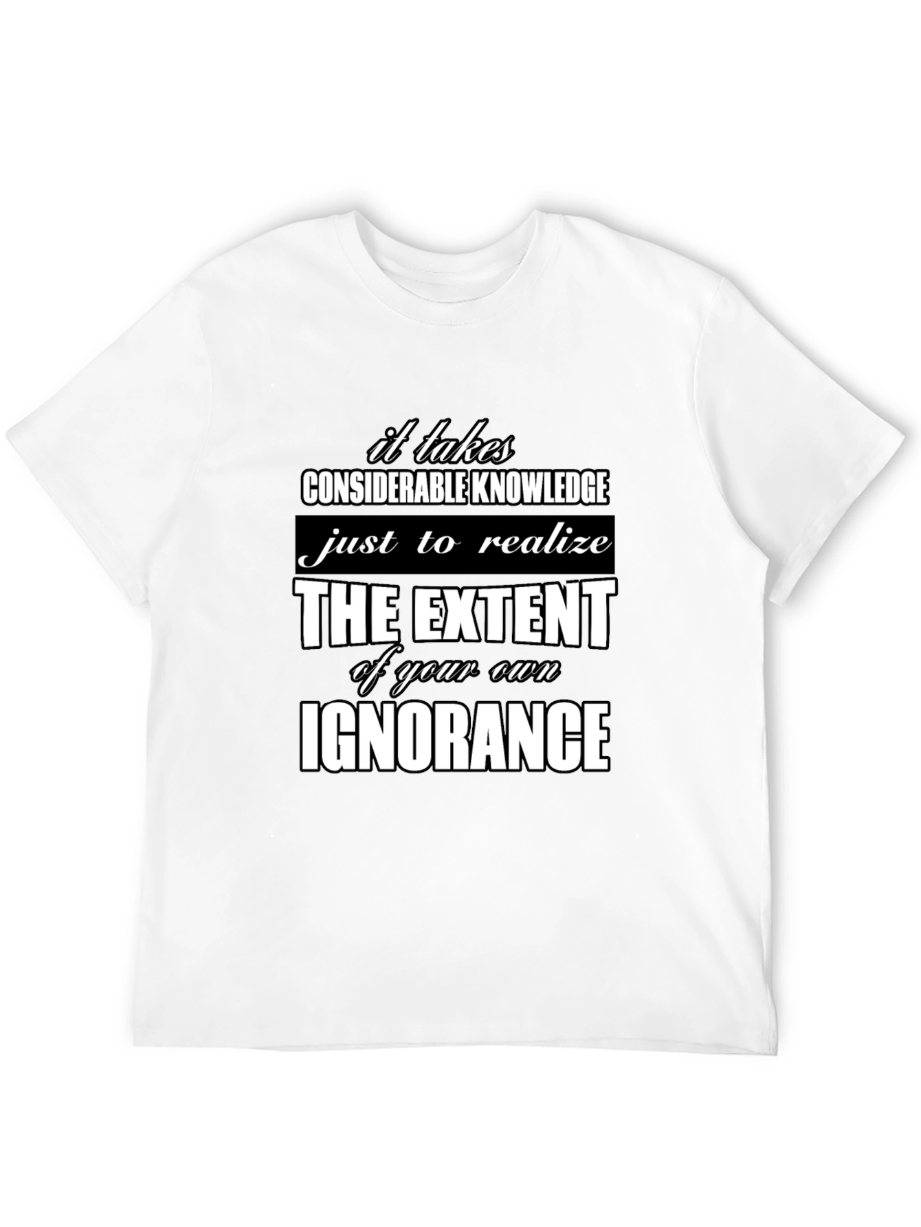 Ignorance Knowledge Quote Graphic Tee