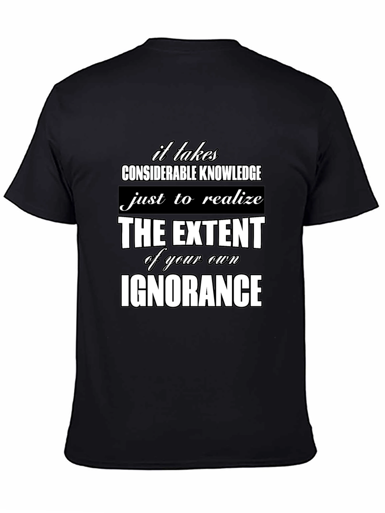 Ignorance Knowledge Quote Graphic Tee