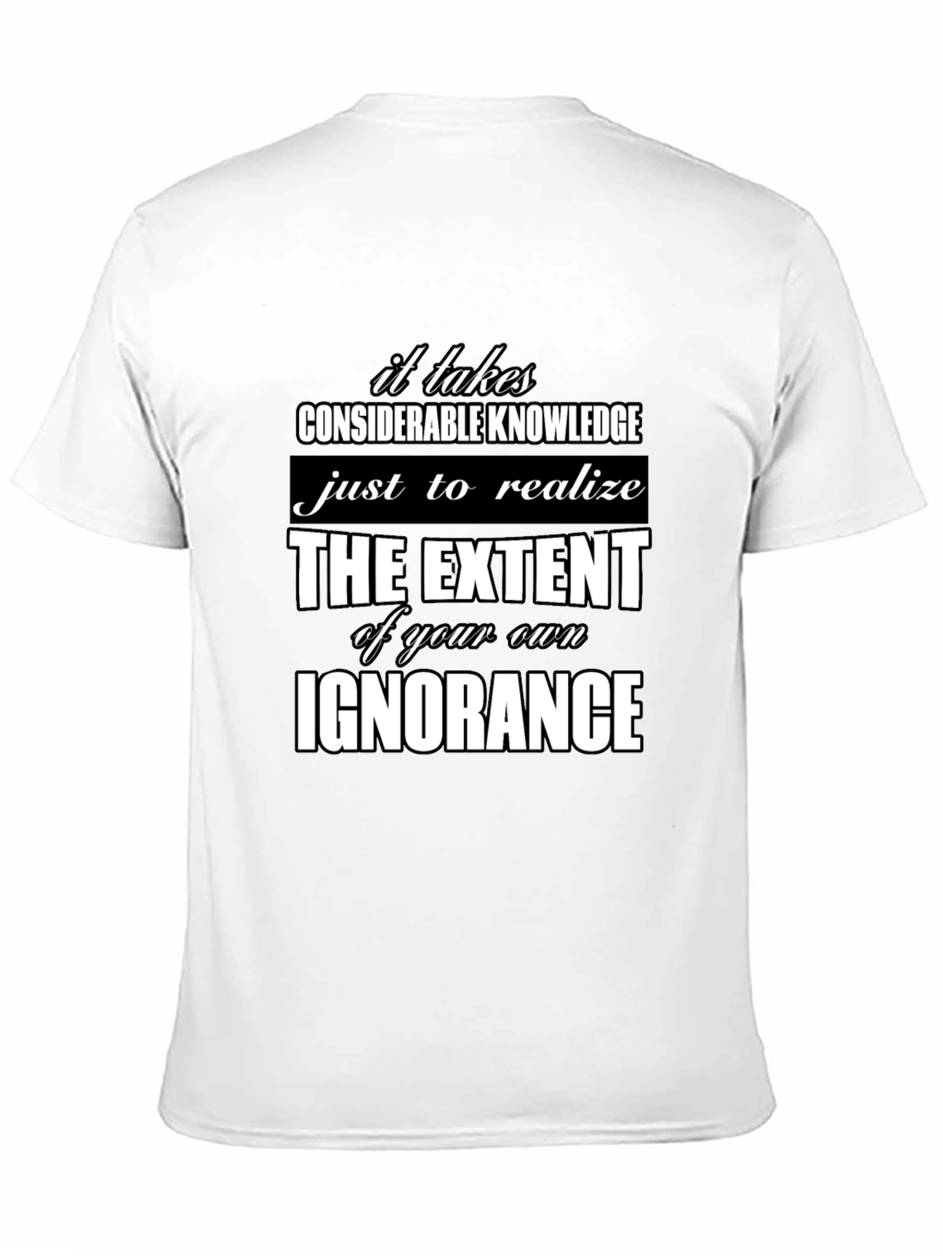 Ignorance Knowledge Quote Graphic Tee