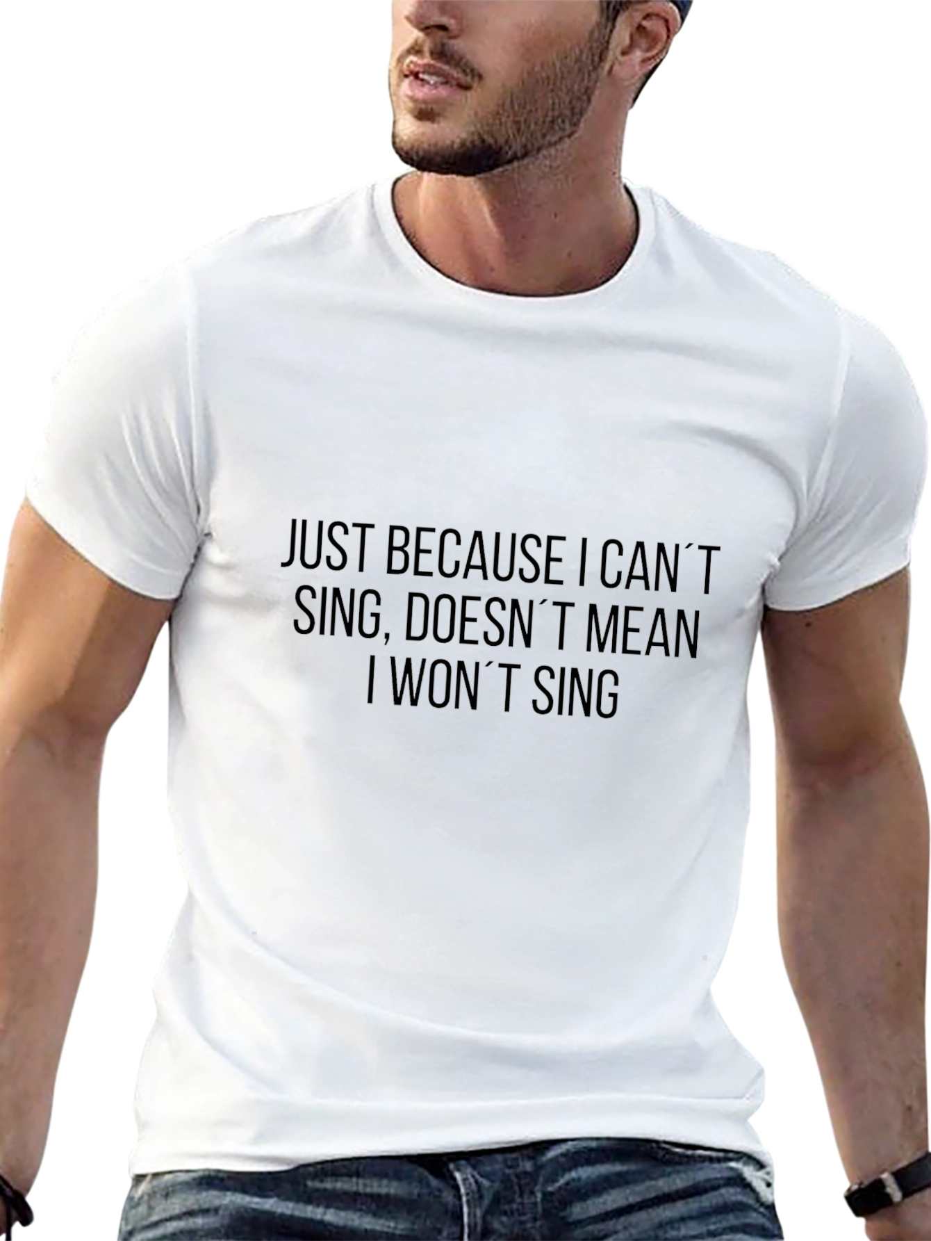 Just Because I Cant Sing Mens T-Shirt