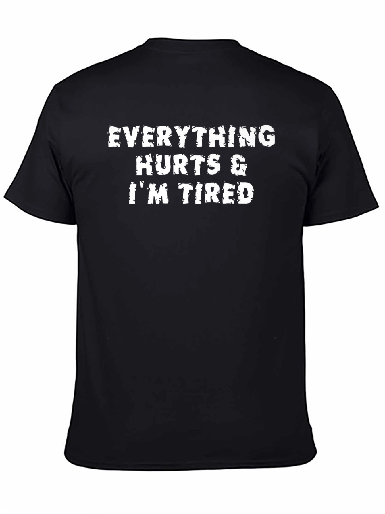 Everything Hurts & Im Tired Graphic T-Shirt