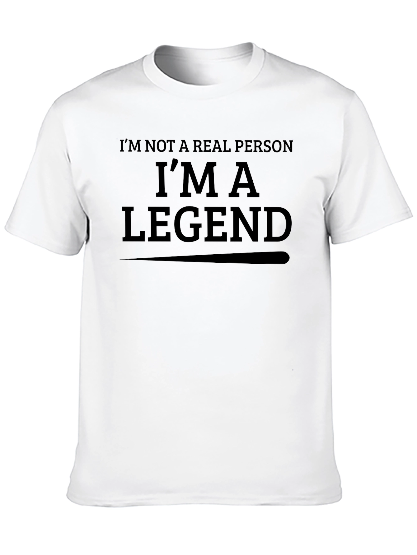 Im Not a Real Person Im a Legend T-Shirt
