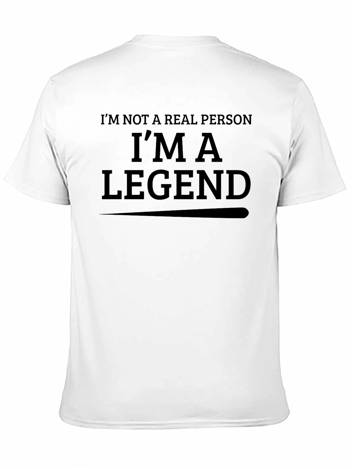 Im Not a Real Person Im a Legend T-Shirt