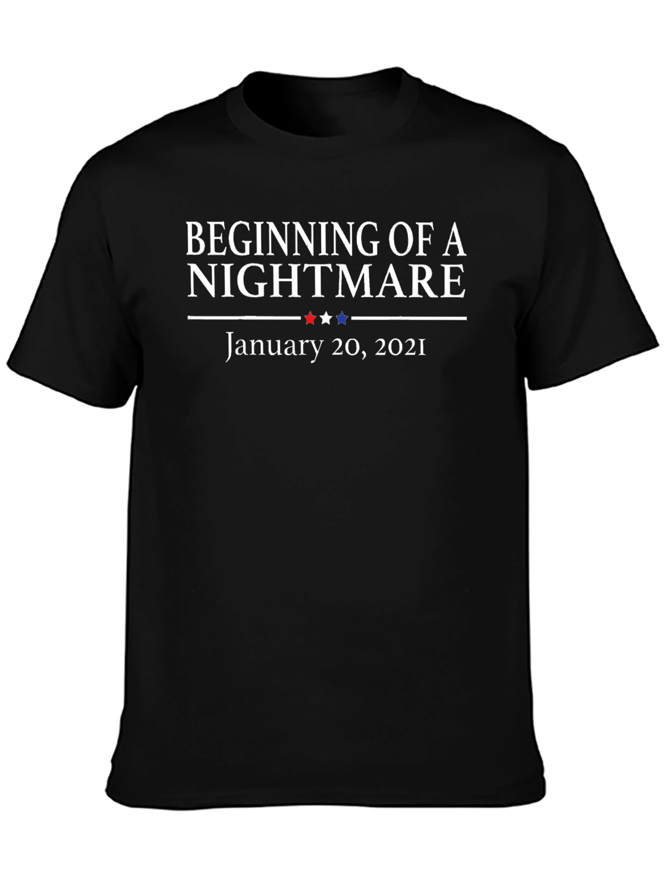 Beginning of a Nightmare January 20 2021 T-Shirt