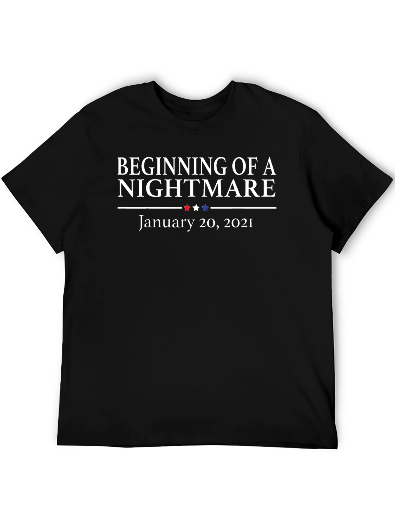 Beginning of a Nightmare January 20 2021 T-Shirt