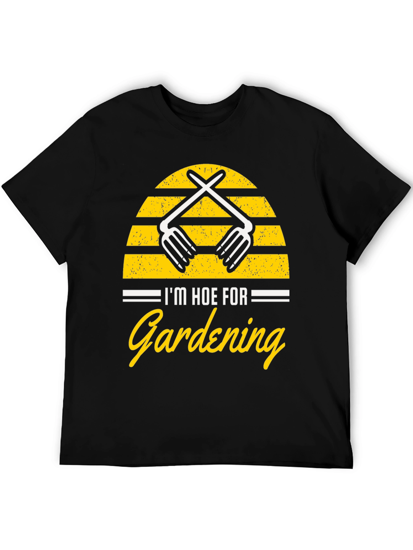 Im Hoe For Gardening Graphic T-Shirt