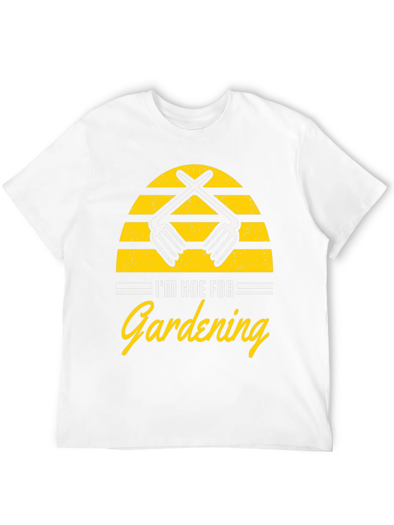 Im Hoe For Gardening Graphic T-Shirt