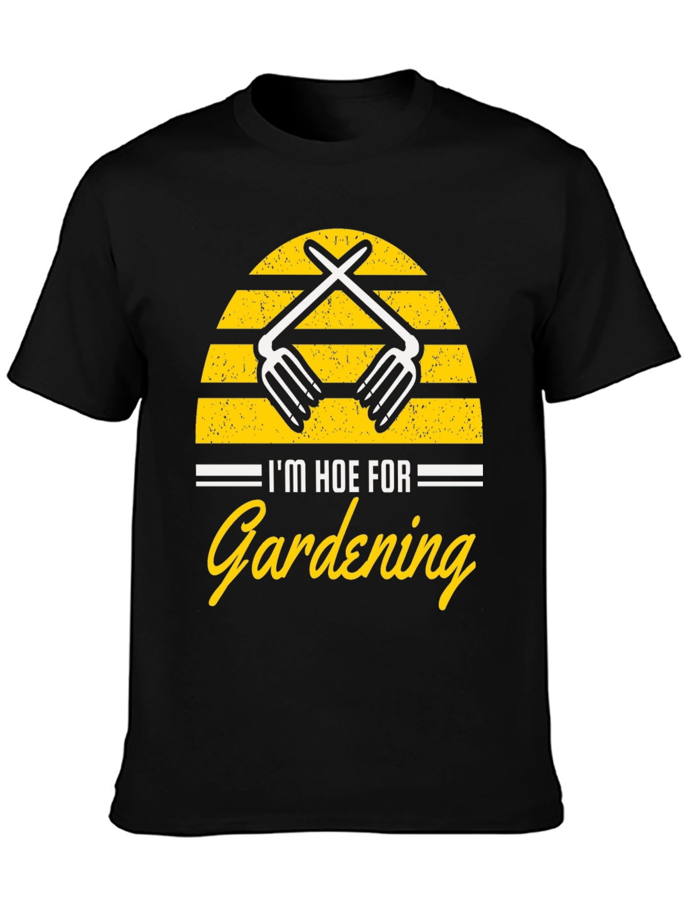 Im Hoe For Gardening Graphic T-Shirt