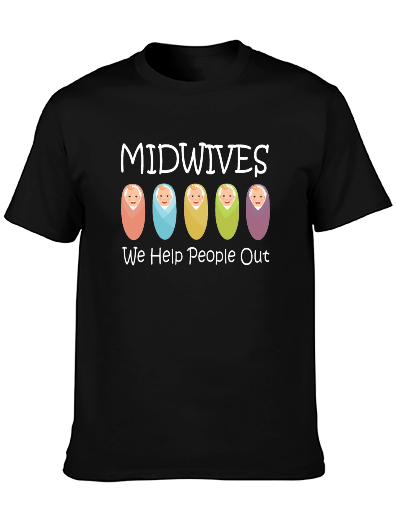 Midwives Help People Out T-Shirt
