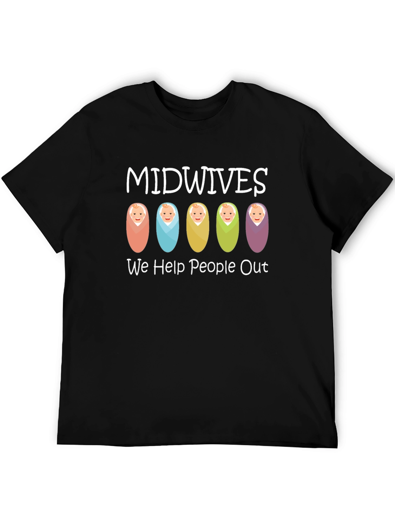 Midwives Help People Out T-Shirt