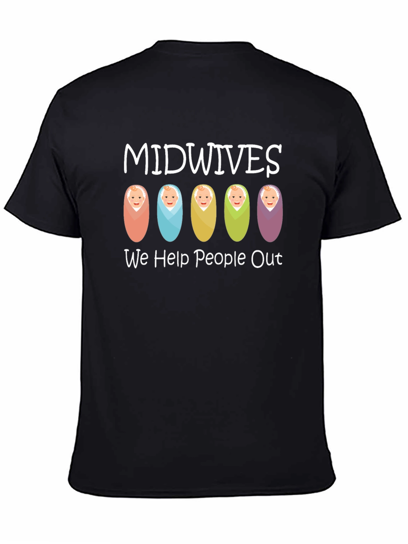 Midwives Help People Out T-Shirt