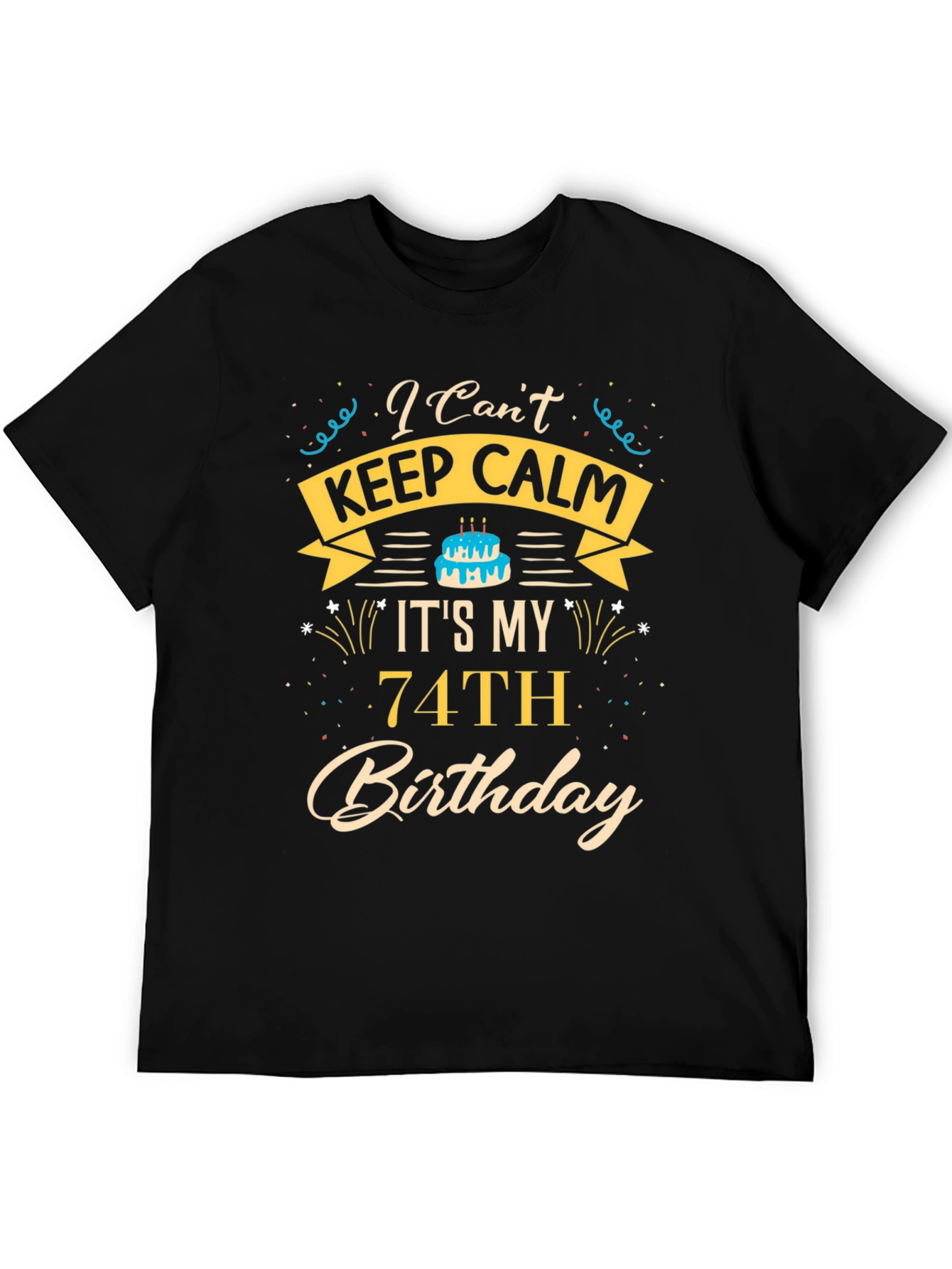 Funny 74th Birthday T-Shirt - I Cant Keep Calm