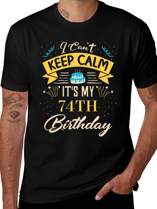 Funny 74th Birthday T-Shirt - I Cant Keep Calm