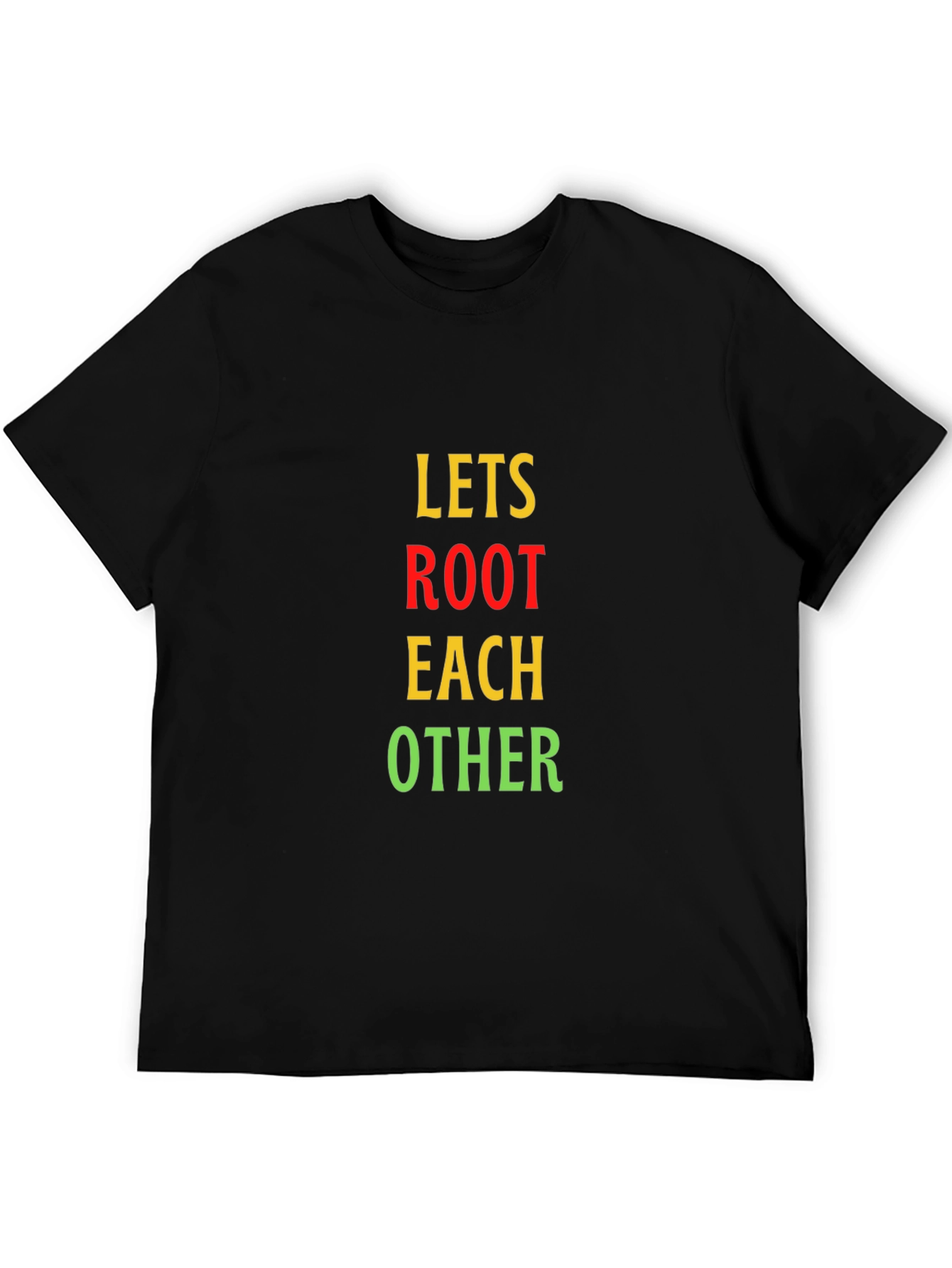 Lets Root Each Other T-Shirt - Black Casual Tee