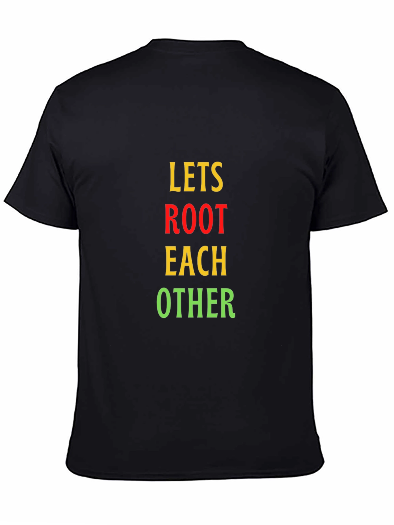 Lets Root Each Other T-Shirt - Black Casual Tee