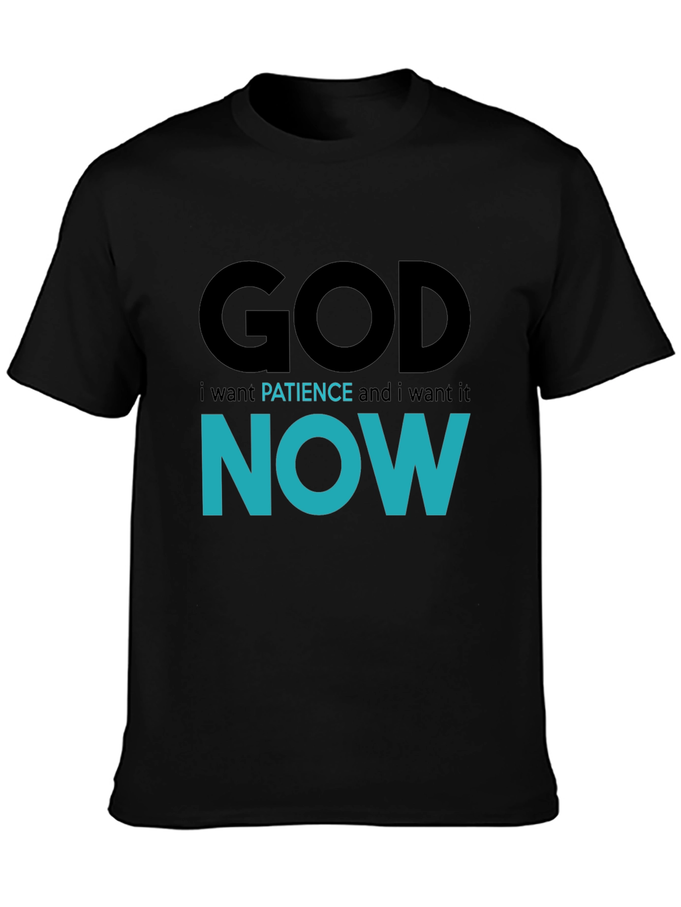 God Patience Now Funny Graphic T-Shirt