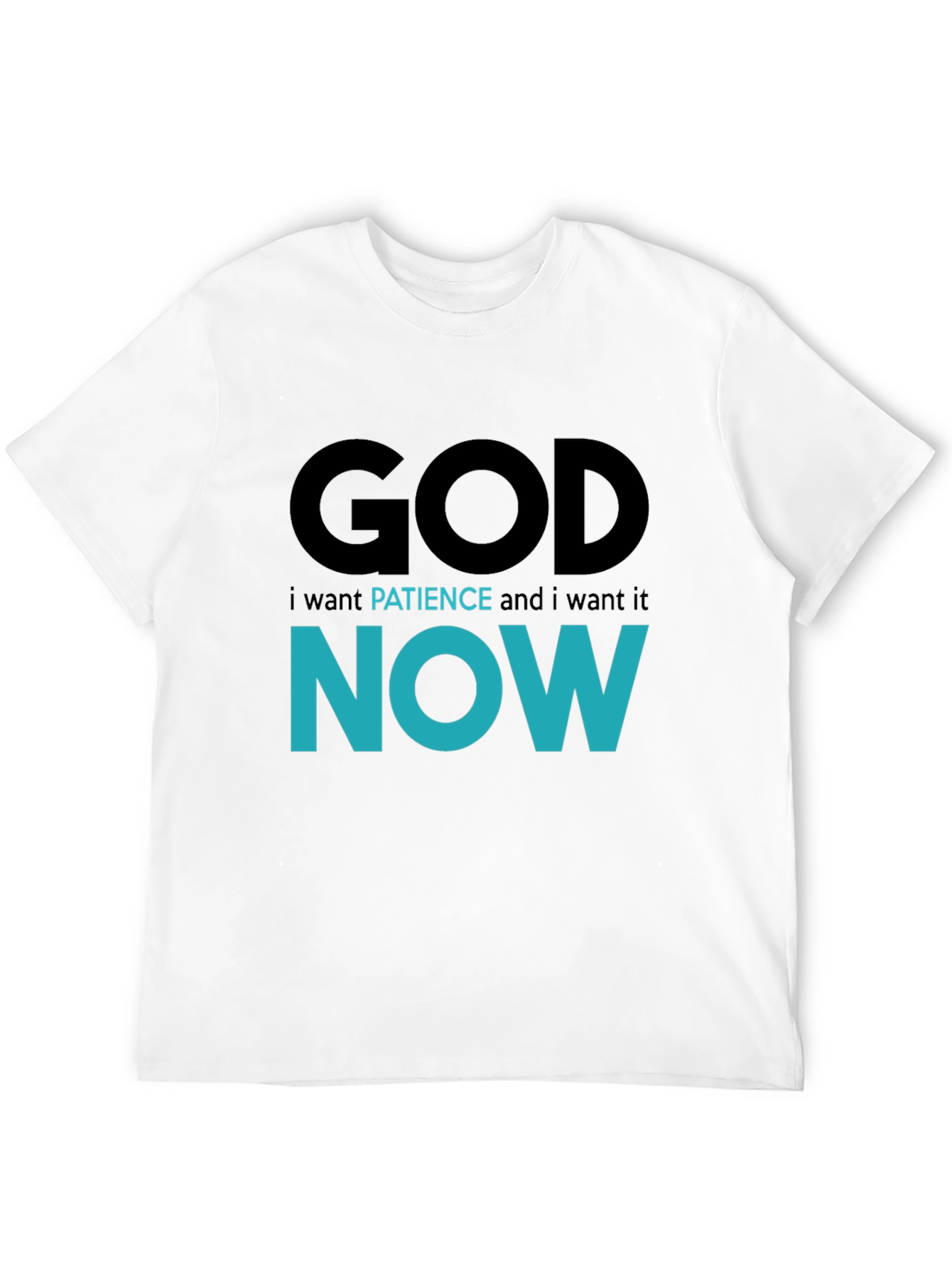 God Patience Now Funny Graphic T-Shirt