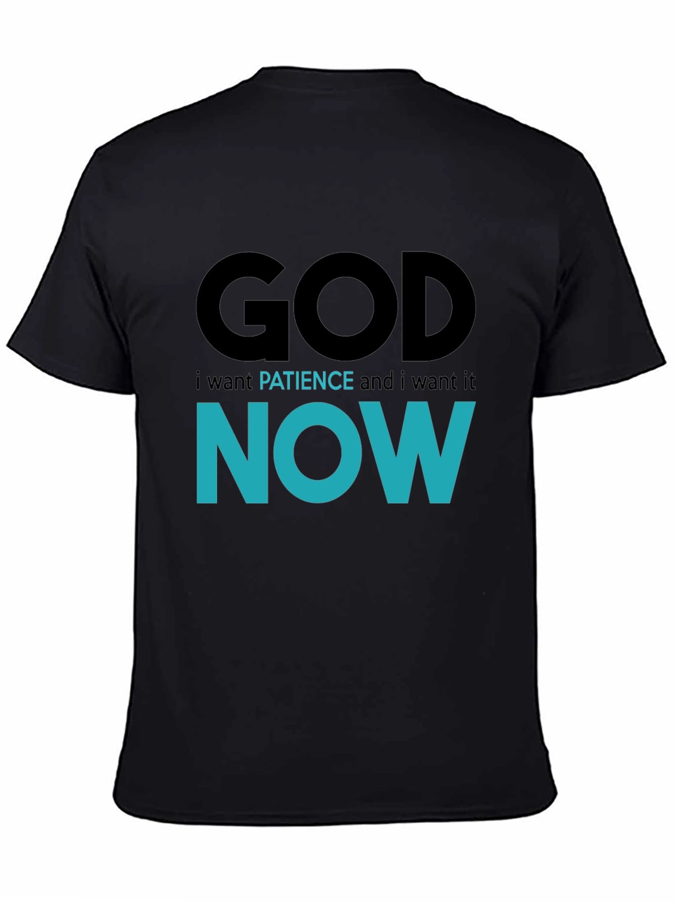 God Patience Now Funny Graphic T-Shirt