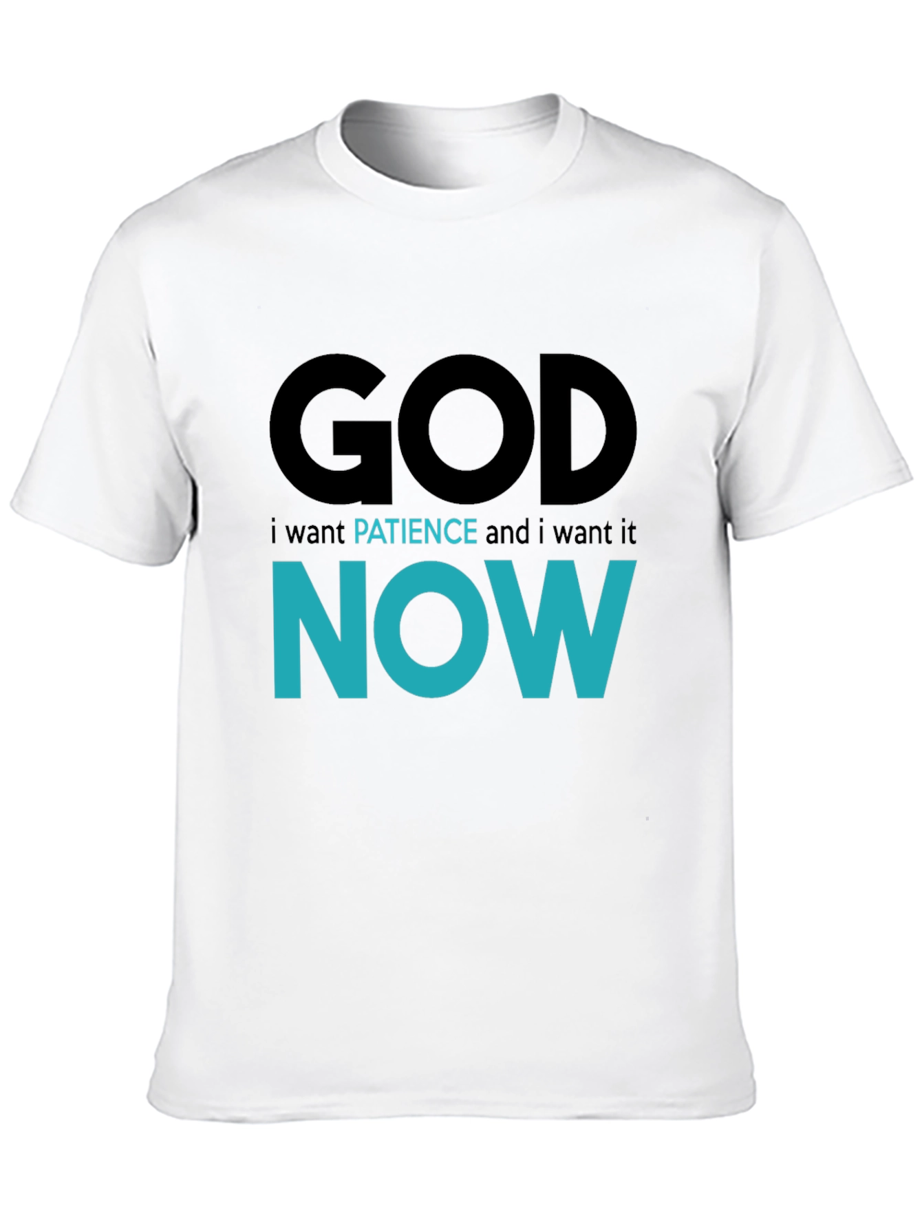 God Patience Now Funny Graphic T-Shirt