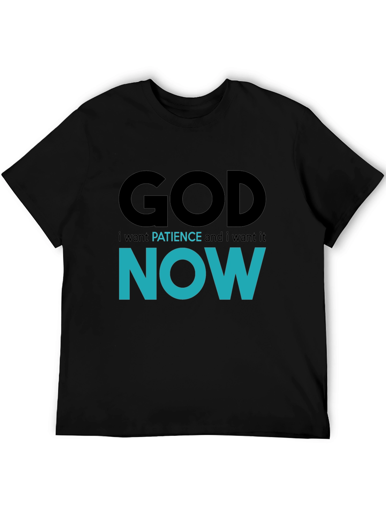 God Patience Now Funny Graphic T-Shirt