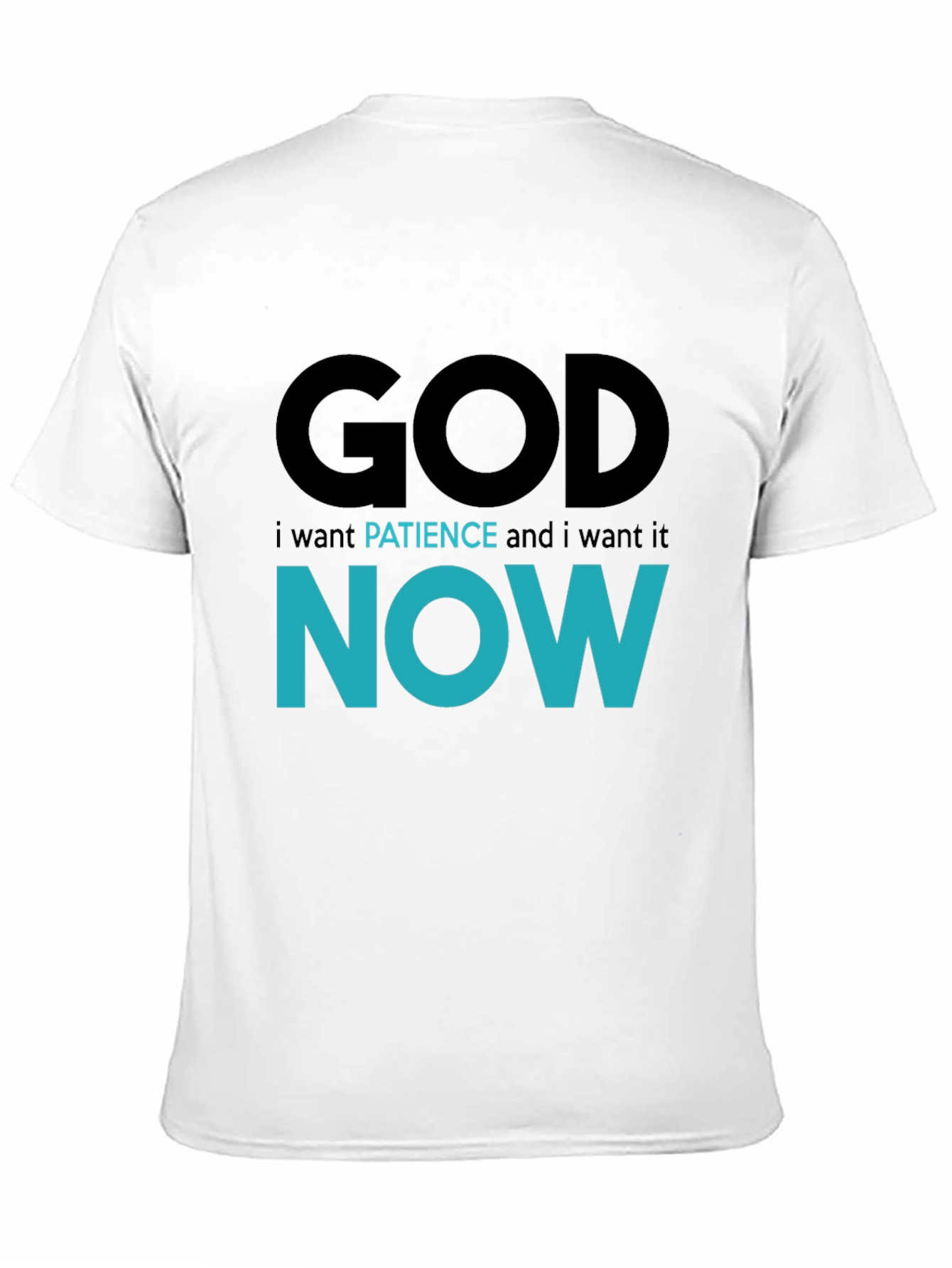 God Patience Now Funny Graphic T-Shirt